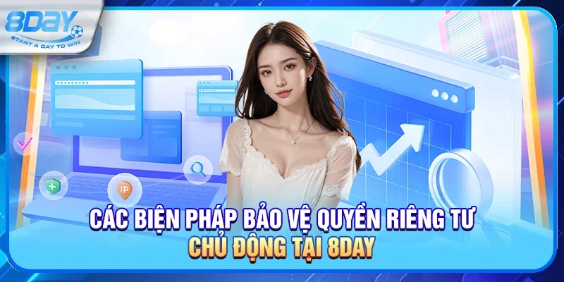 Các biện pháp bảo vệ Quyền riêng tư chủ động tại 8day