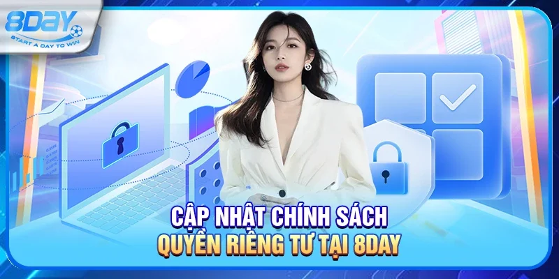 Cập nhật chính sách Quyền riêng tư tại 8day