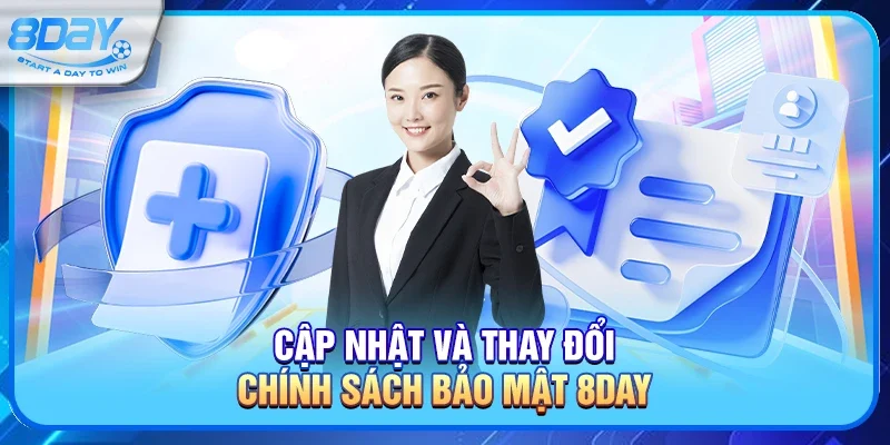 Cập Nhật Và Thay Đổi Chính Sách Bảo Mật 8day