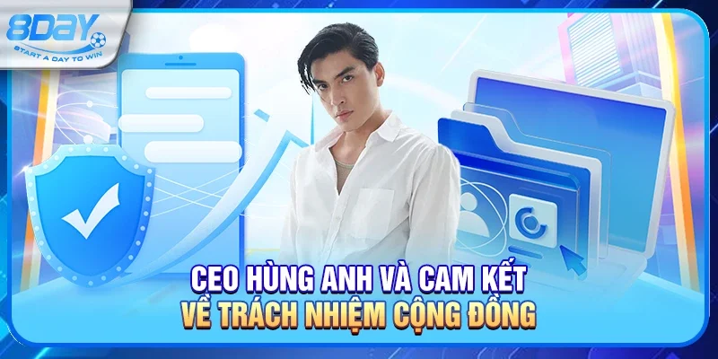 CEO Hùng Anh và cam kết về trách nhiệm cộng đồng