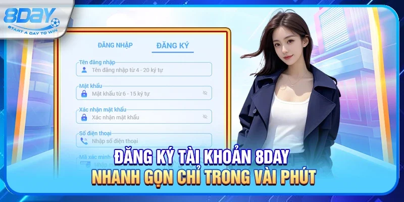 Đăng Ký Tài Khoản 8day Nhanh Gọn Chỉ Trong Vài Phút