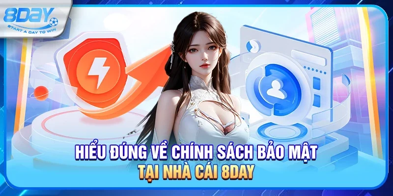 Hiểu đúng về chính sách bảo mật tại nhà cái 8day
