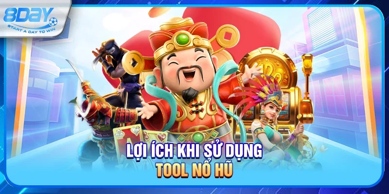 Lợi ích khi sử dụng tool nổ hũ