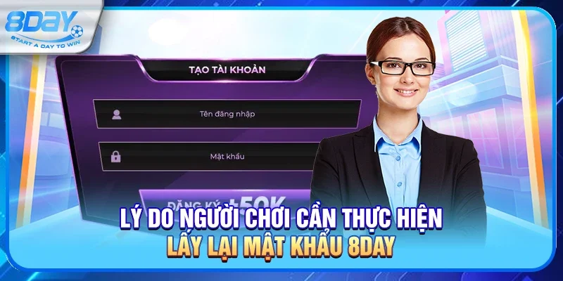 Lý do người chơi cần thực hiện lấy lại mật khẩu 8day