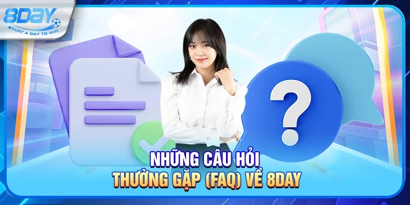 Những câu hỏi thường gặp (FAQ) về 8day