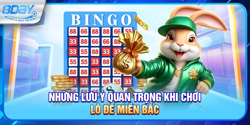 Những lưu ý quan trọng khi chơi lô đề miền Bắc trực tuyến