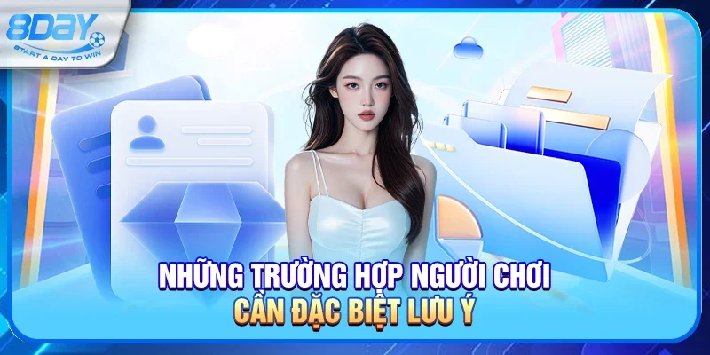 Những trường hợp người chơi cần đặc biệt lưu ý